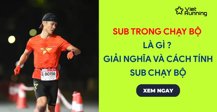 Thumbnail Sub trong chạy bộ là gì ? Giải nghĩa và cách tính sub trong chạy bộ
