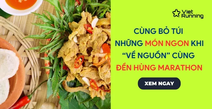 Thumbnail Ăn gì ở Phú Thọ? Top những đặc sản runner không thể bỏ qua khi tham gia Đền Hùng Marathon